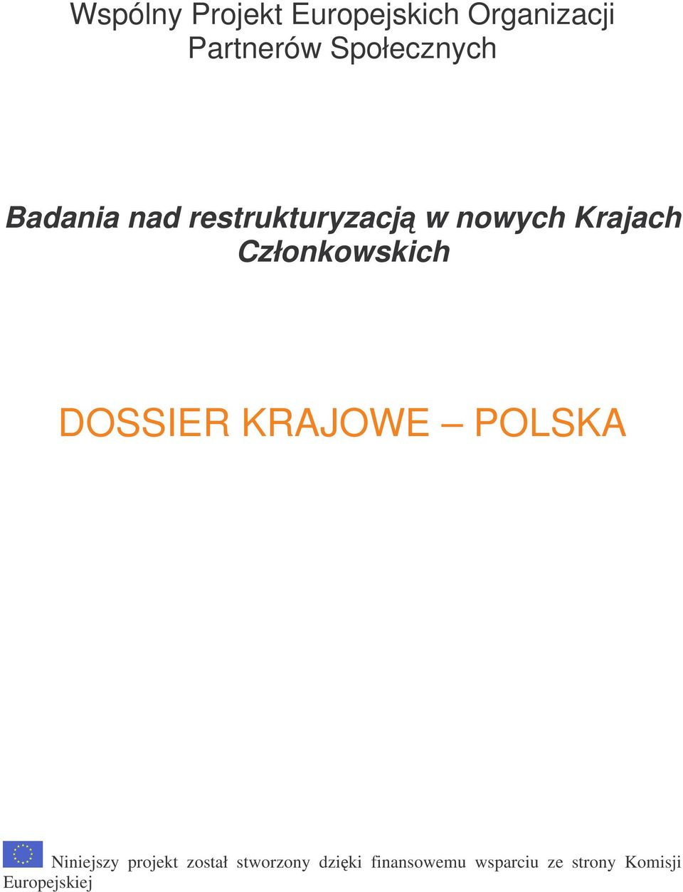 Krajach DOSSIER KRAJOWE POLSKA Niniejszy projekt został