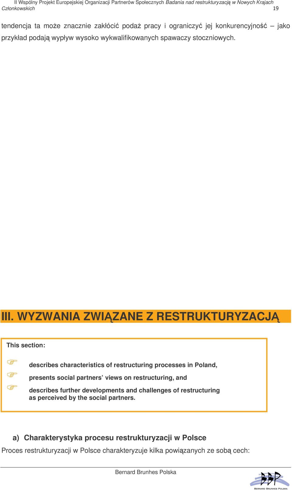 WYZWANIA ZWIZANE Z RESTRUKTURYZACJ This section: describes characteristics of restructuring processes in Poland, presents social partners