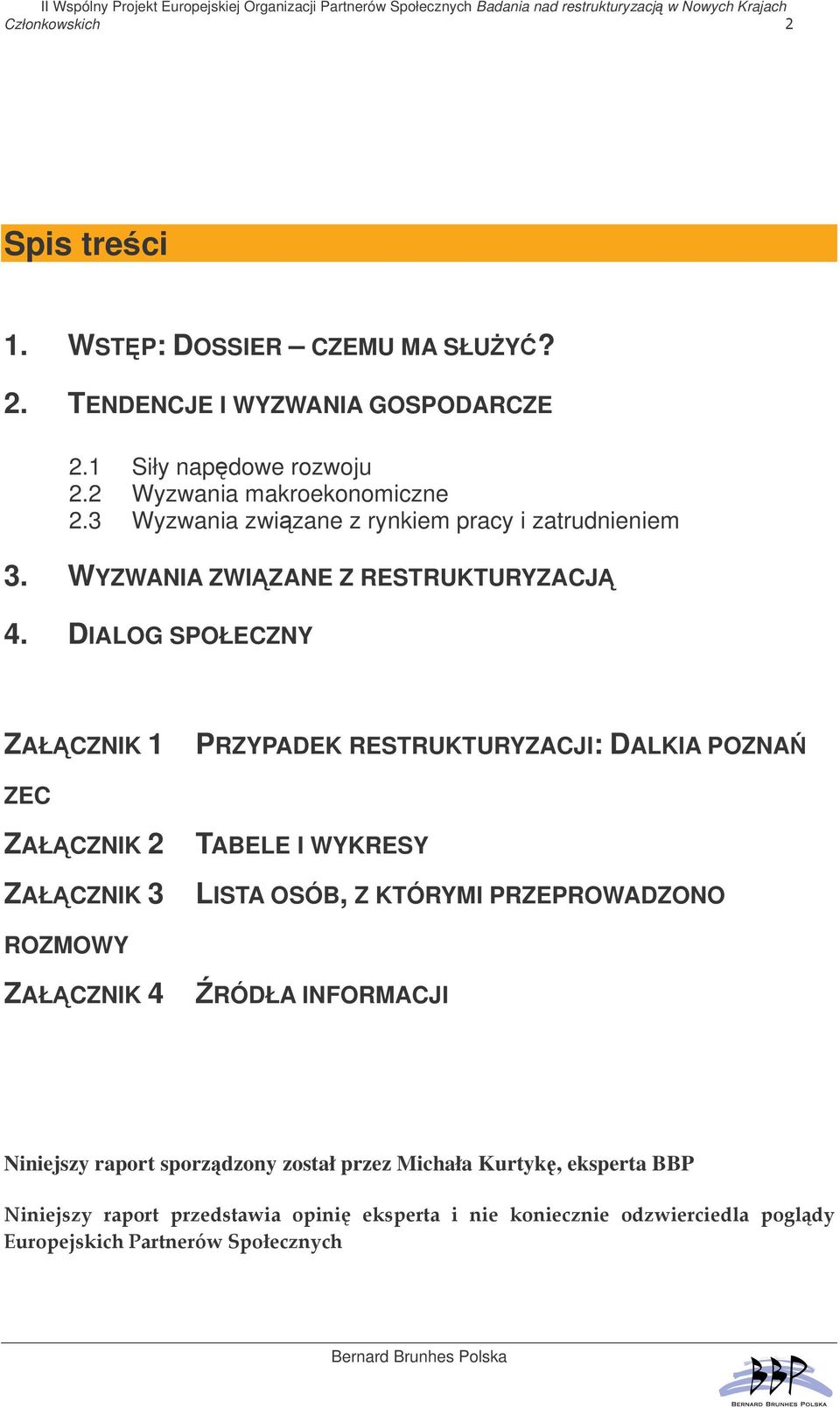 DIALOG SPOŁECZNY ZAŁCZNIK 1 PRZYPADEK RESTRUKTURYZACJI: DALKIA POZNA ZEC ZAŁCZNIK 2 TABELE I WYKRESY ZAŁCZNIK 3 LISTA