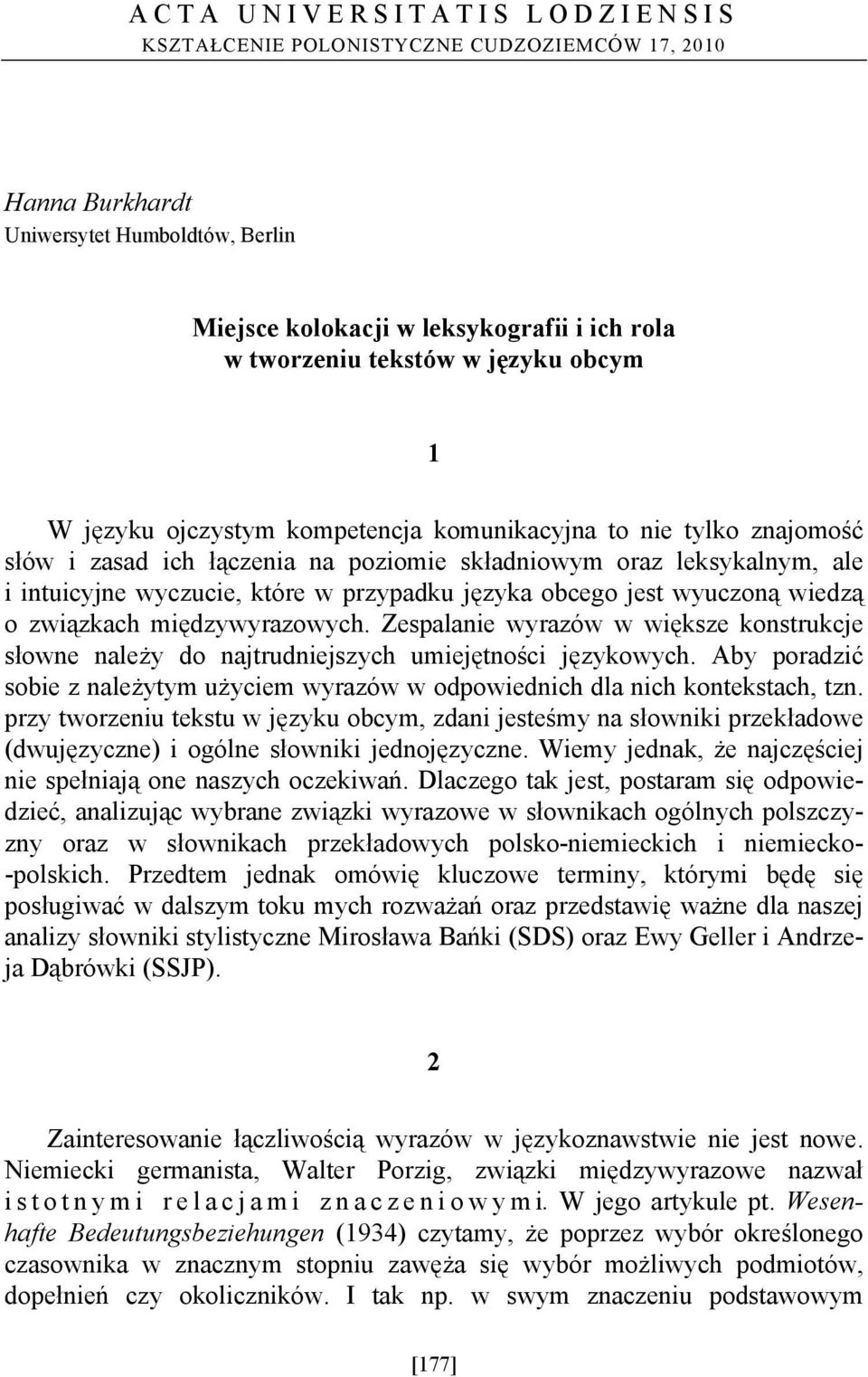 wiedzą o związkach międzywyrazowych. Zespalanie wyrazów w większe konstrukcje słowne należy do najtrudniejszych umiejętności językowych.