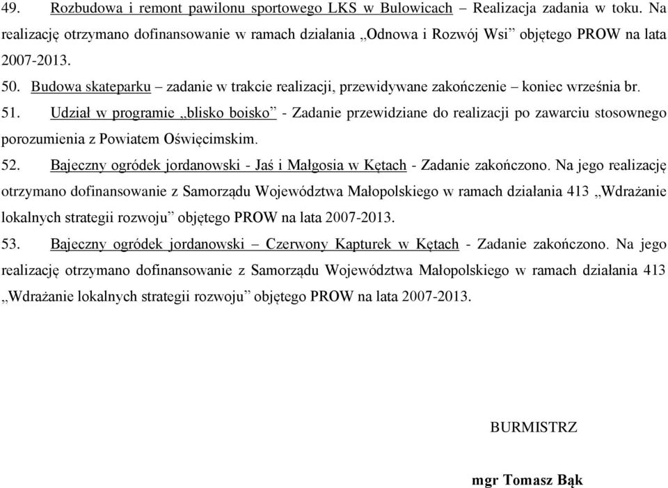 Udział w programie blisko boisko - Zadanie przewidziane do realizacji po zawarciu stosownego porozumienia z Powiatem Oświęcimskim. 52.