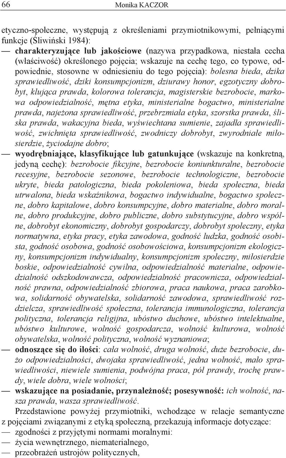 kluj ca prawda, kolorowa tolerancja, magisterskie bezrobocie, markowa odpowiedzialno, m tna etyka, ministerialne bogactwo, ministerialne prawda, naje ona sprawiedliwo, przebrzmia a etyka, szorstka