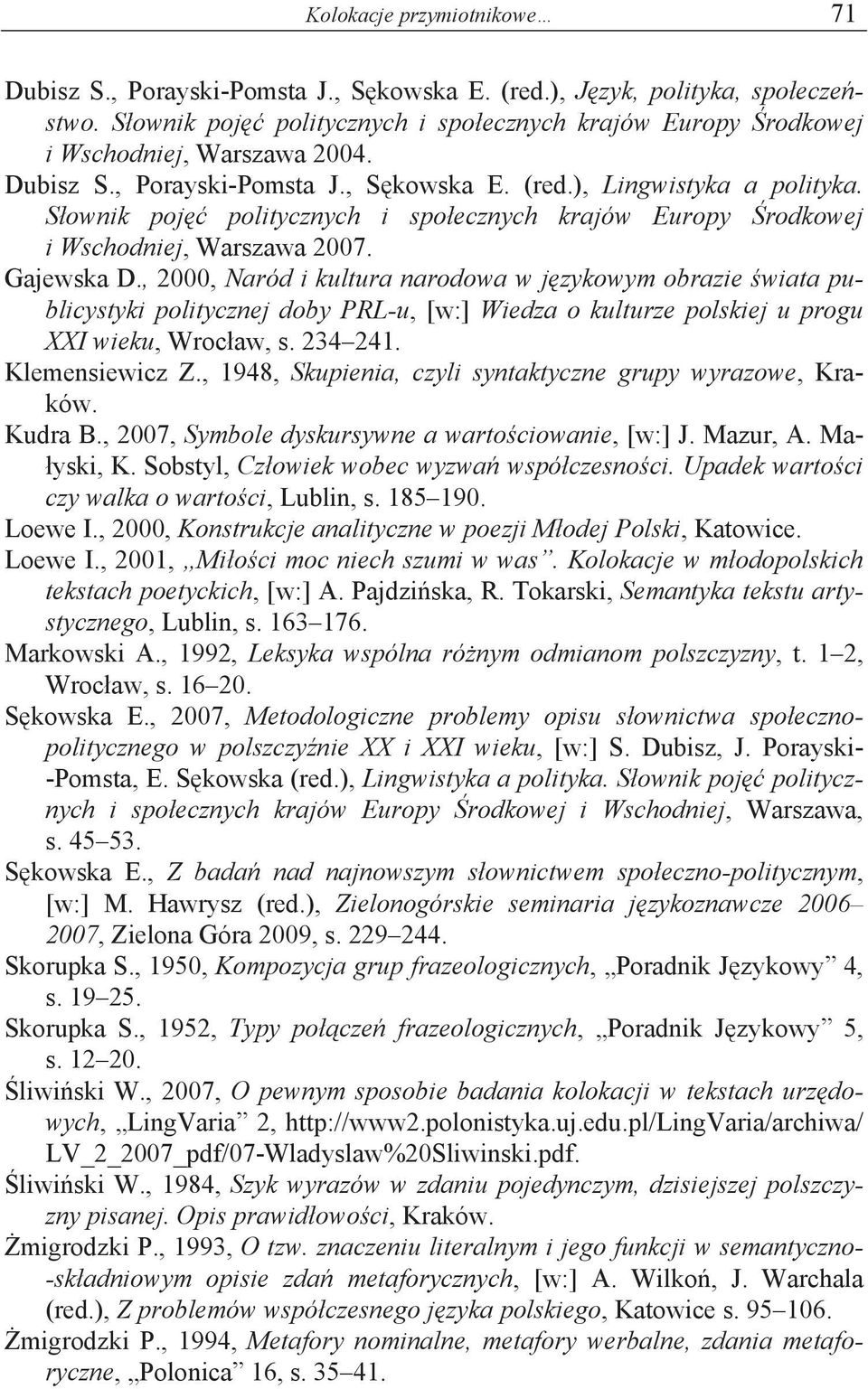 S ownik poj politycznych i spo ecznych krajów Europy rodkowej i Wschodniej, Warszawa 2007. Gajewska D.