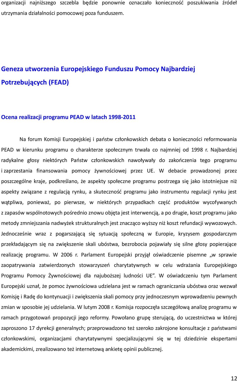 konieczności reformowania PEAD w kierunku programu o charakterze społecznym trwała co najmniej od 1998 r.