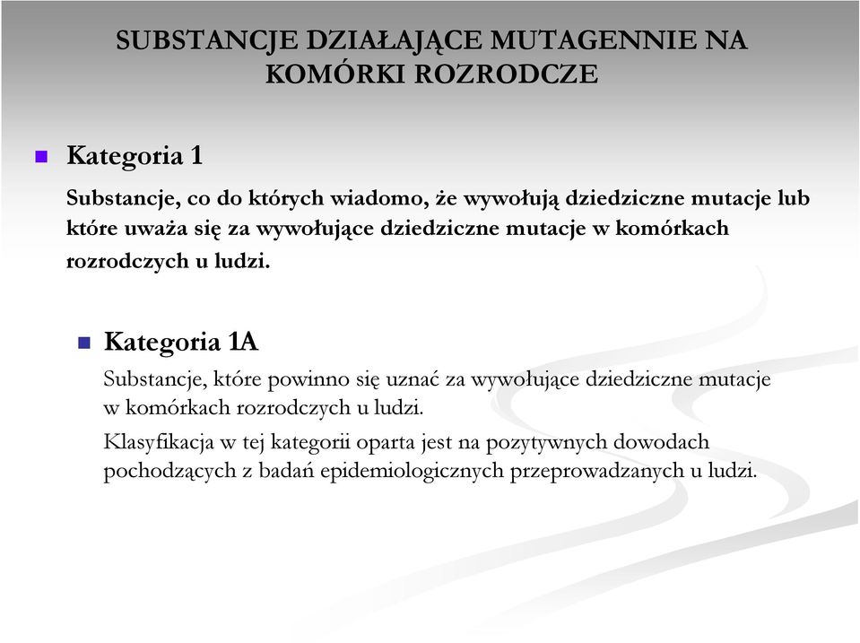 Kategoria 1A Substancje, które powinno się uznać za wywołujące dziedziczne mutacje w komórkach rozrodczych u ludzi.