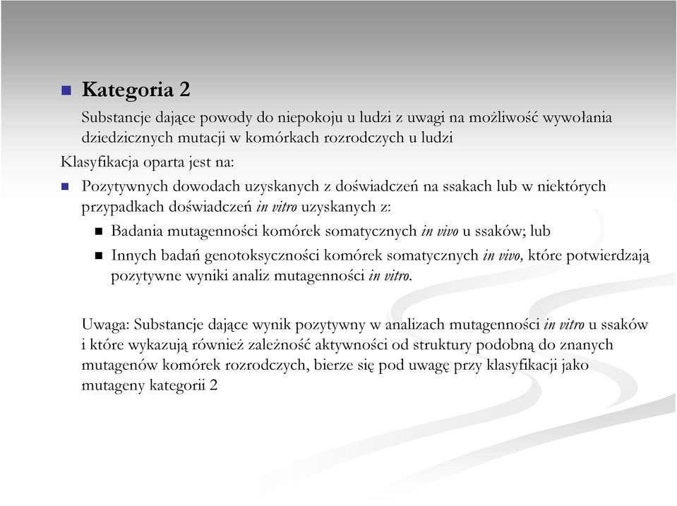 badań genotoksyczności komórek somatycznych in vivo, które potwierdzają pozytywne wyniki analiz mutagenności in vitro.