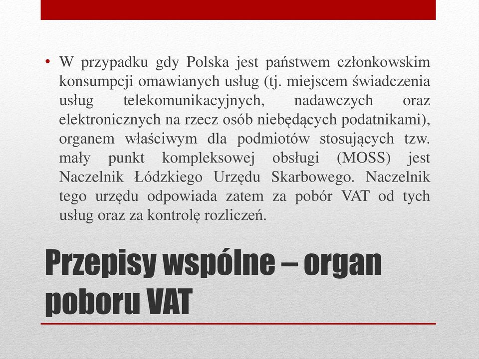 podatnikami), organem właściwym dla podmiotów stosujących tzw.