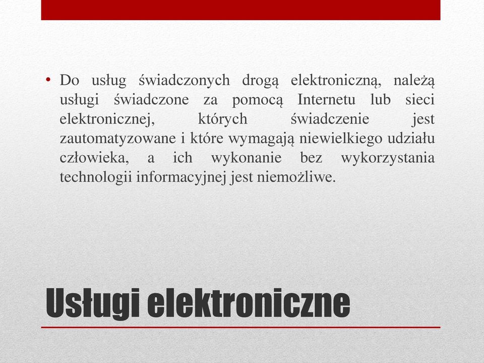 zautomatyzowane i które wymagają niewielkiego udziału człowieka, a ich