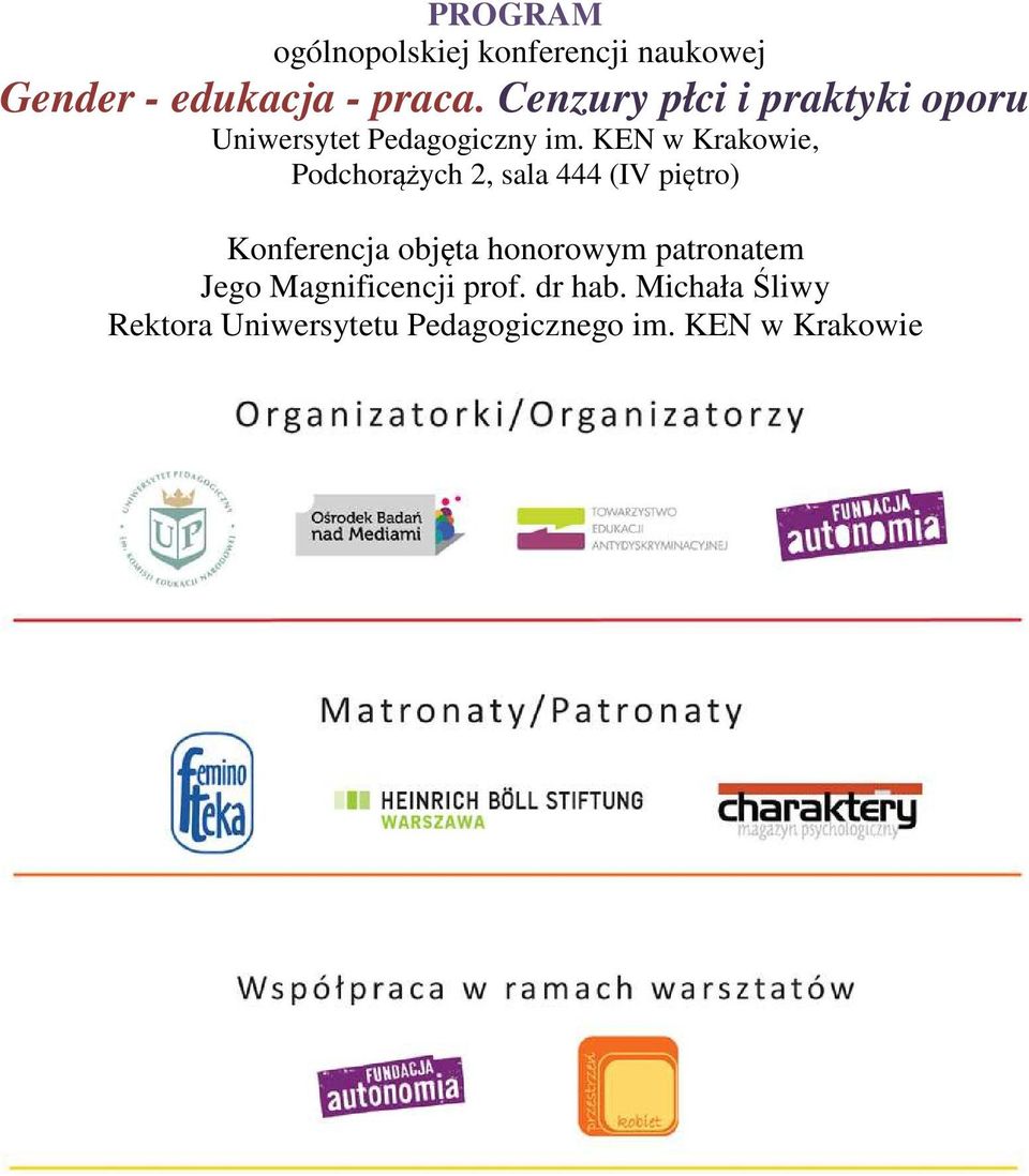 KEN w Krakowie, Podchorążych 2, sala 444 (IV piętro) Konferencja objęta