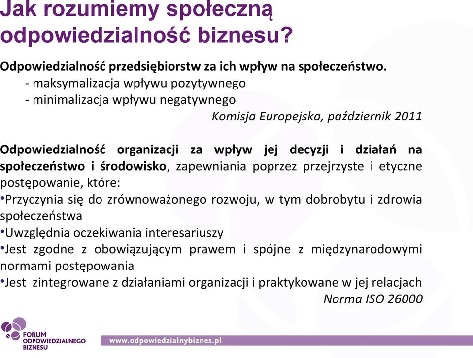 na społeczeństwo i środowisko, zapewniania poprzez przejrzyste i etyczne postępowanie, które: Przyczynia się do zrównoważonego rozwoju, w tym dobrobytu i zdrowia