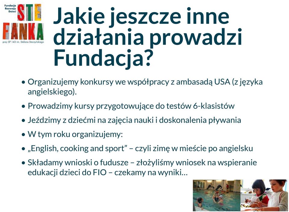 Prowadzimy kursy przygotowujące do testów 6-klasistów Jeździmy z dziećmi na zajęcia nauki i doskonalenia