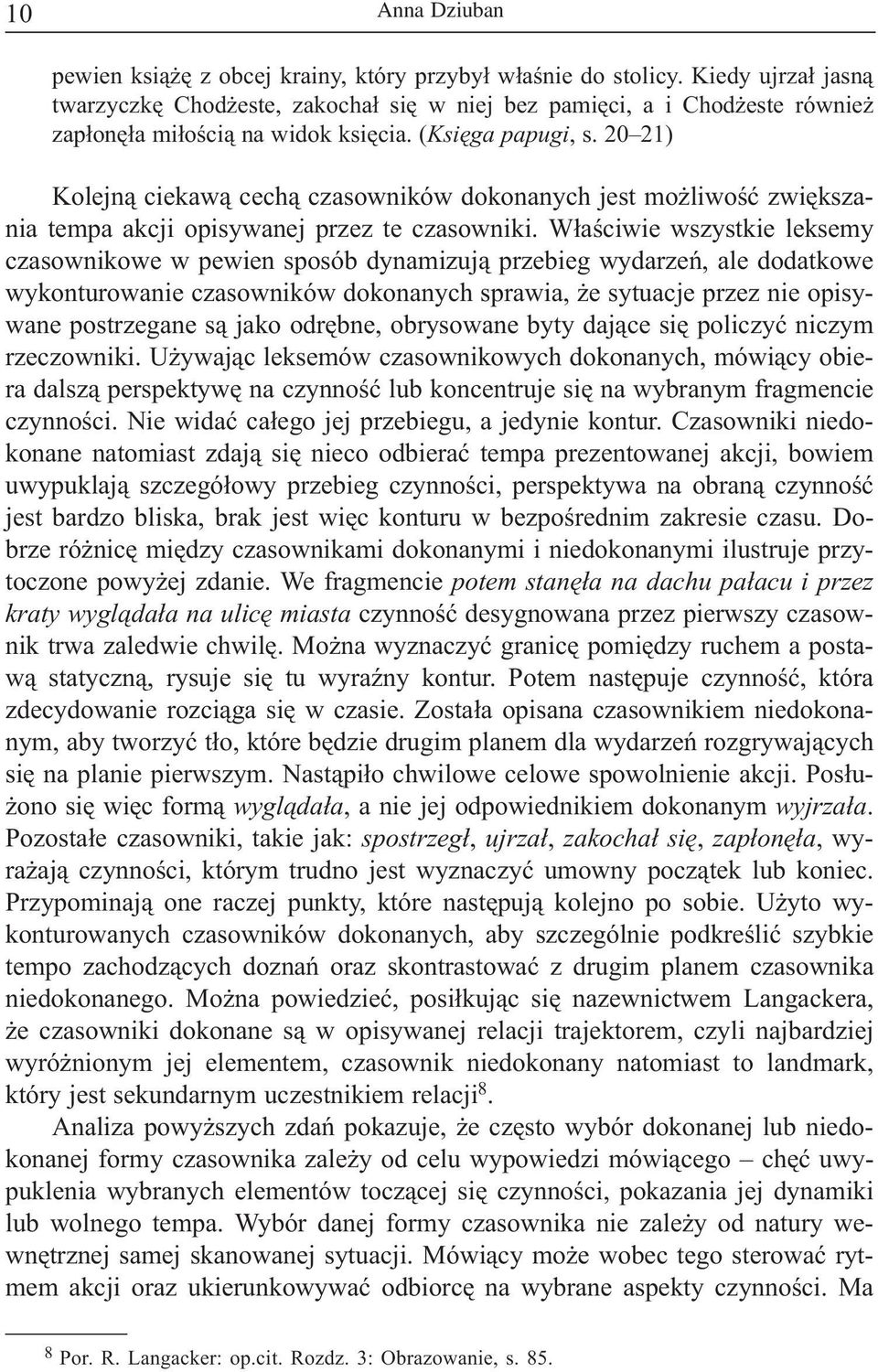 20 21) Kolejn¹ ciekaw¹ cech¹ czasowników dokonanych jest mo liwoœæ zwiêkszania tempa akcji opisywanej przez te czasowniki.