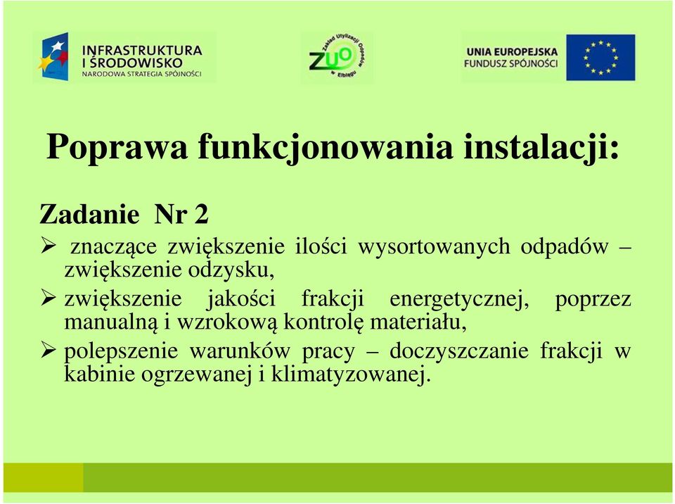 frakcji energetycznej, poprzez manualną i wzrokową kontrolę materiału,