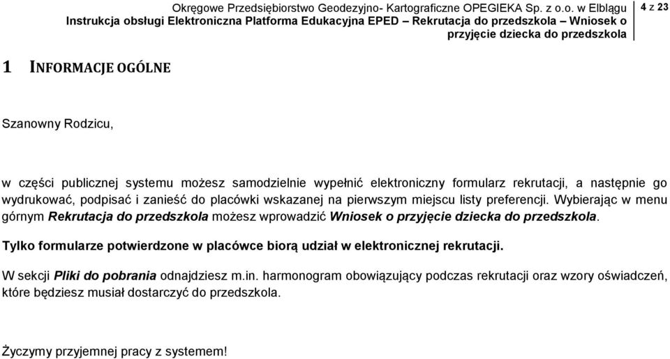 Wybierając w menu górnym Rekrutacja do przedszkola możesz wprowadzić Wniosek o.