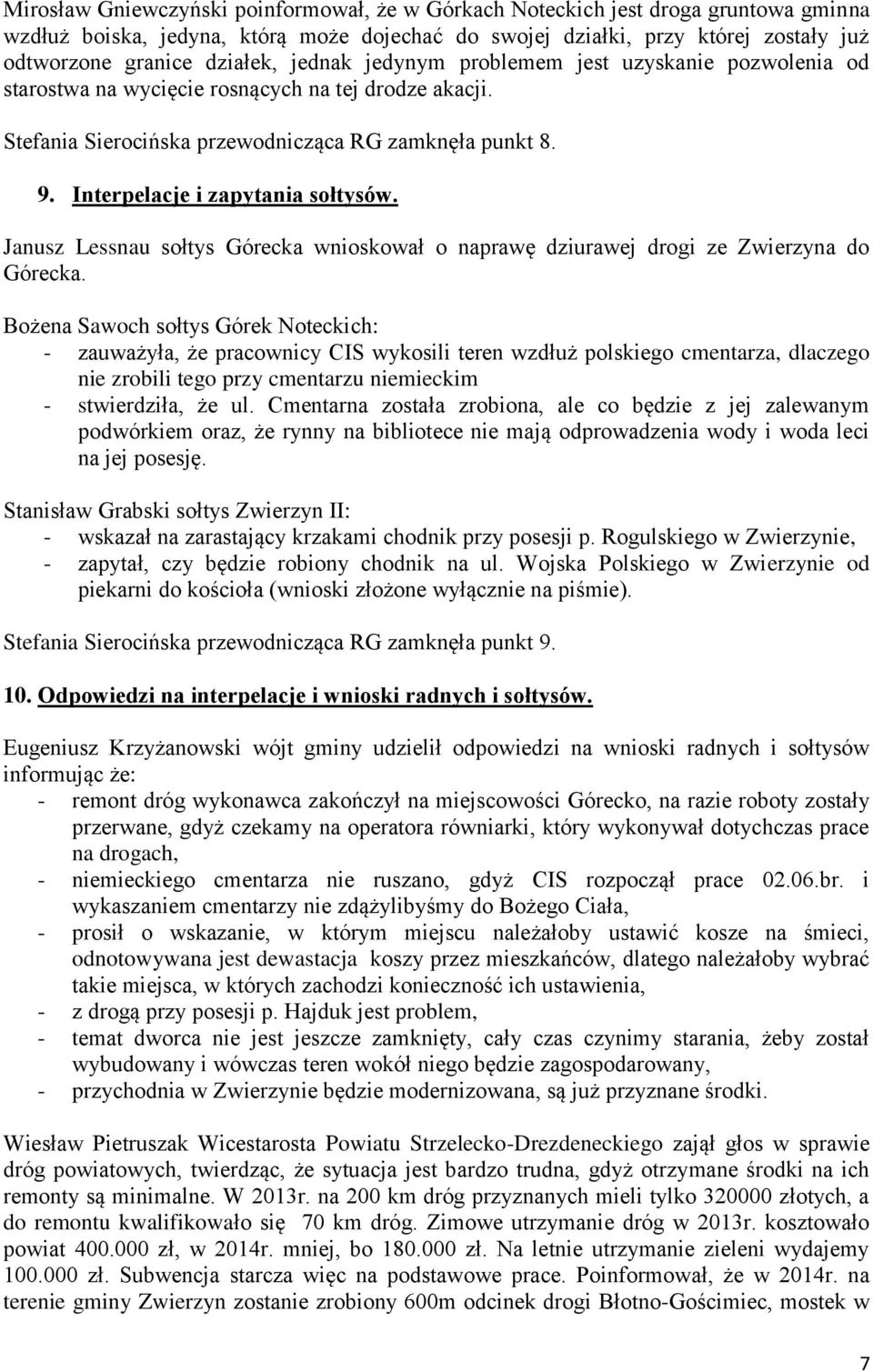 Interpelacje i zapytania sołtysów. Janusz Lessnau sołtys Górecka wnioskował o naprawę dziurawej drogi ze Zwierzyna do Górecka.