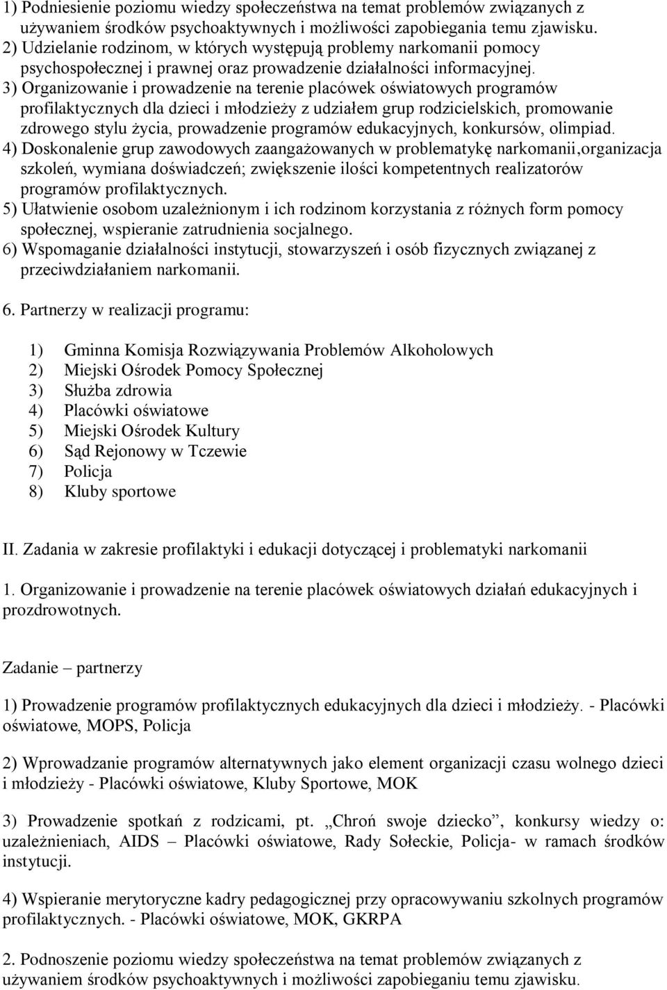 3) Organizowanie i prowadzenie na terenie placówek oświatowych programów profilaktycznych dla dzieci i młodzieży z udziałem grup rodzicielskich, promowanie zdrowego stylu życia, prowadzenie programów