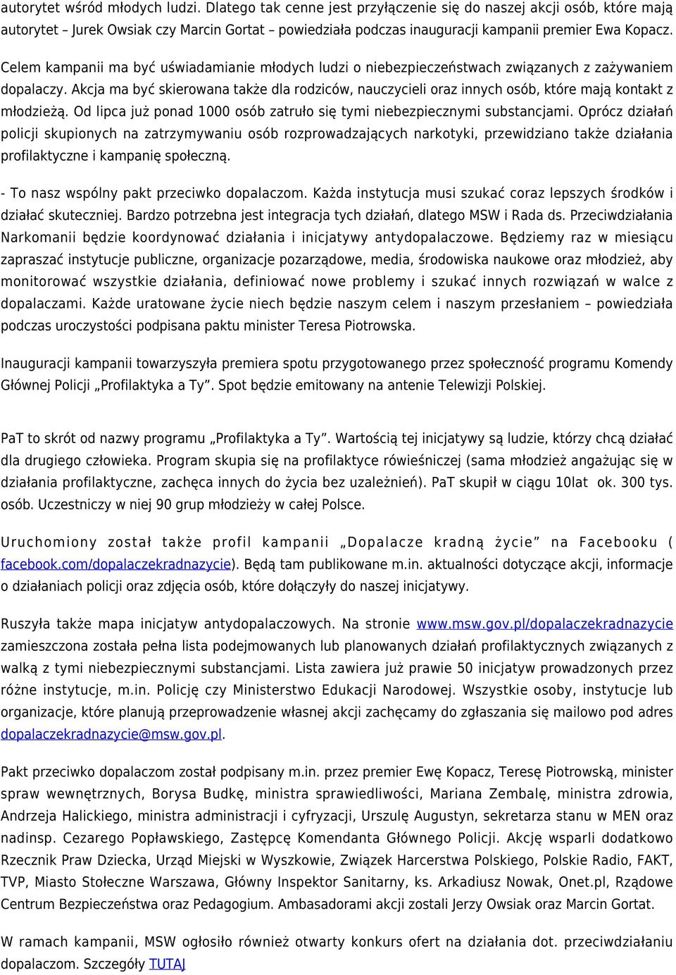 Celem kampanii ma być uświadamianie młodych ludzi o niebezpieczeństwach związanych z zażywaniem dopalaczy.