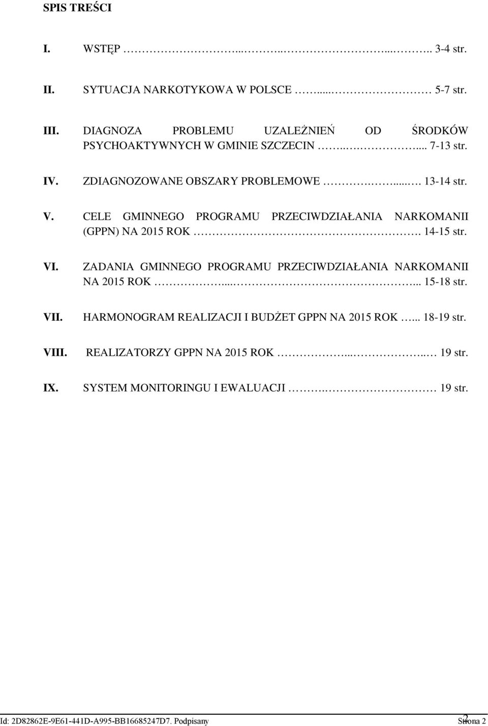 CELE GMINNEGO PROGRAMU PRZECIWDZIAŁANIA NARKOMANII (GPPN) NA 2015 ROK. 14-15 str. VI. ZADANIA GMINNEGO PROGRAMU PRZECIWDZIAŁANIA NARKOMANII NA 2015 ROK.