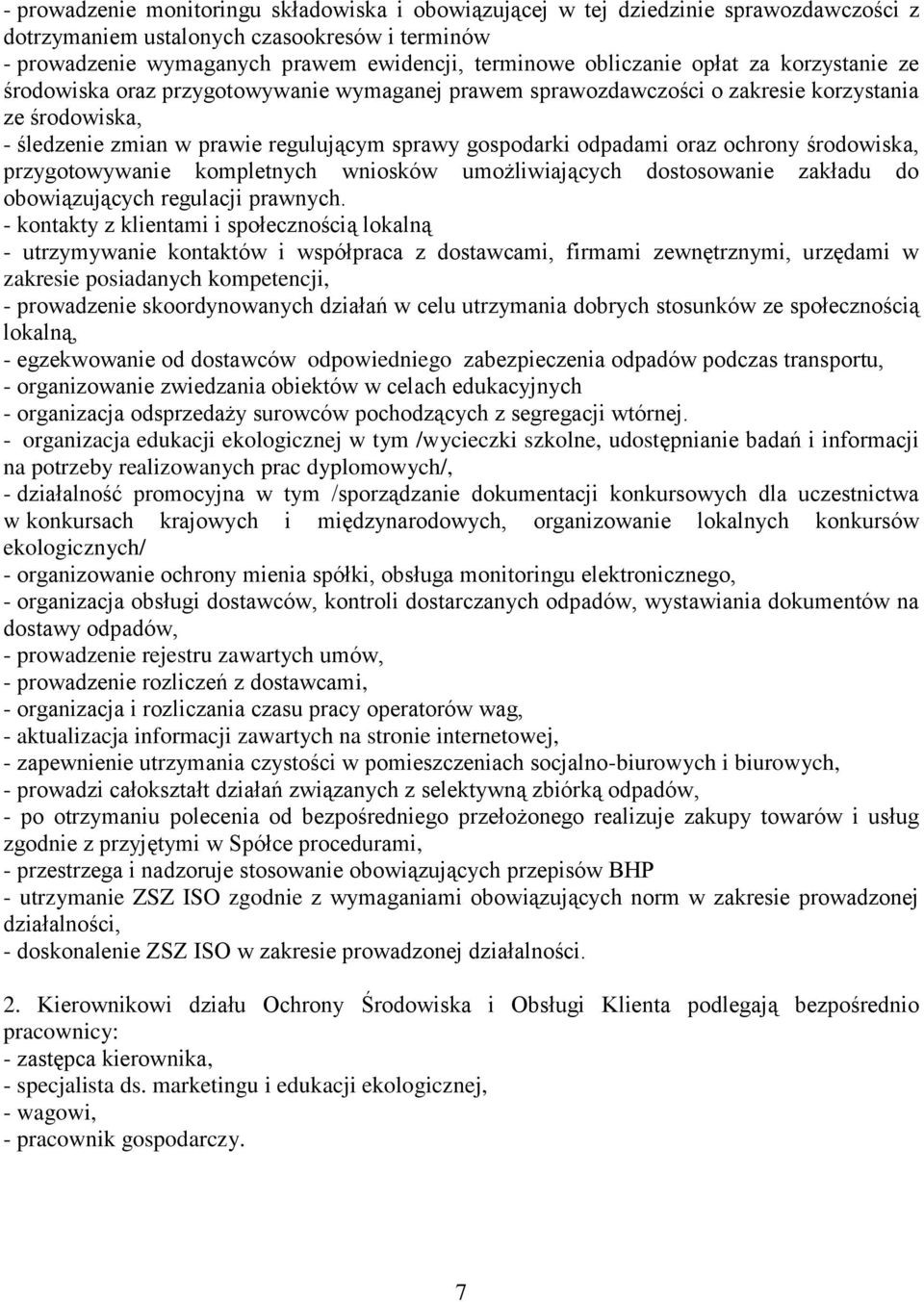 odpadami oraz ochrony środowiska, przygotowywanie kompletnych wniosków umożliwiających dostosowanie zakładu do obowiązujących regulacji prawnych.