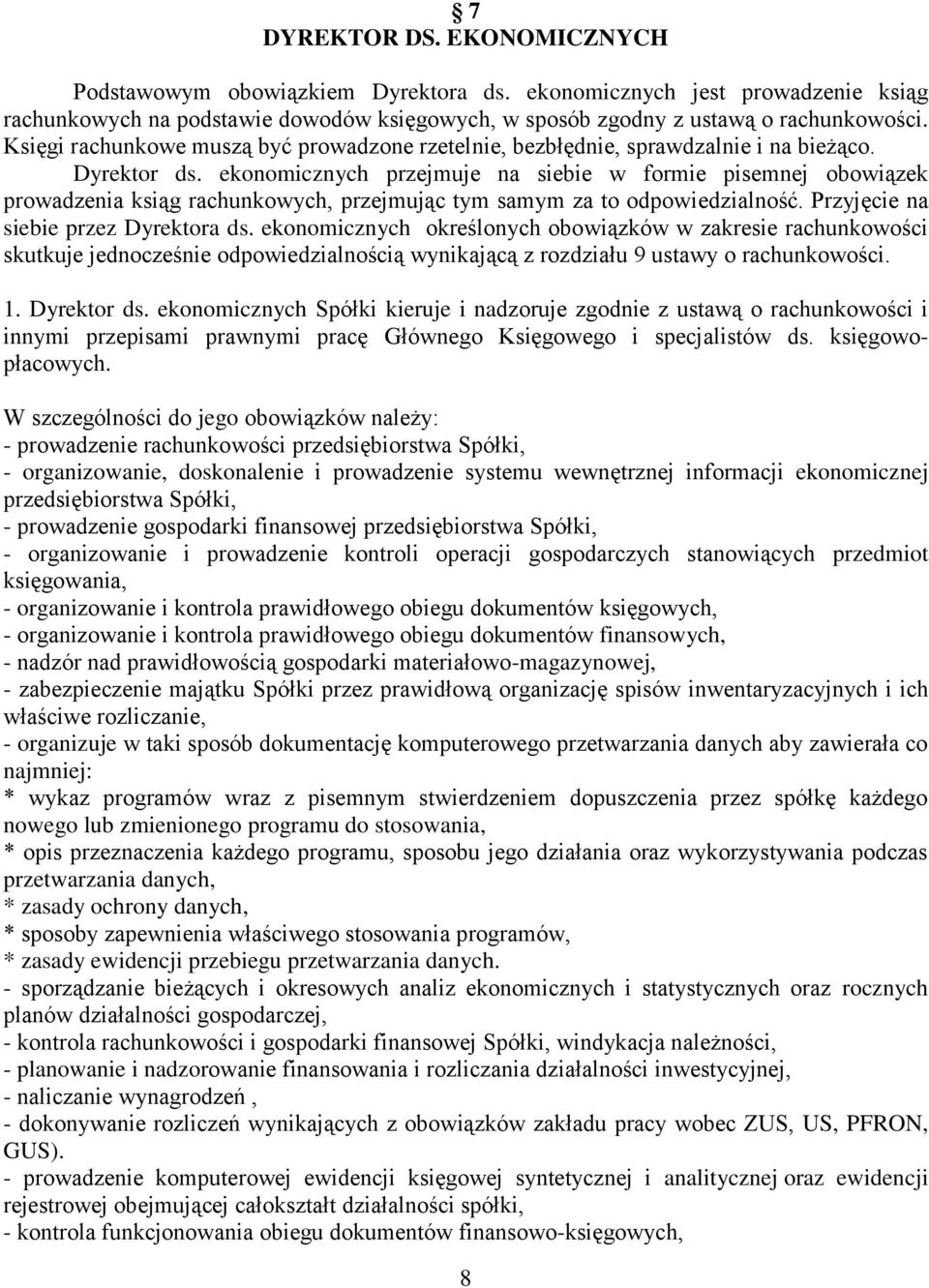 ekonomicznych przejmuje na siebie w formie pisemnej obowiązek prowadzenia ksiąg rachunkowych, przejmując tym samym za to odpowiedzialność. Przyjęcie na siebie przez Dyrektora ds.