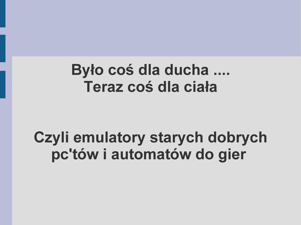 Czyli emulatory starych