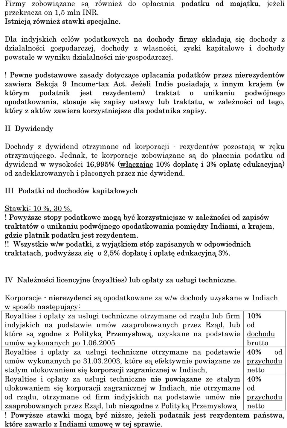 ! Pewne podstawowe zasady dotyczące opłacania podatków przez nierezydentów zawiera Sekcja 9 Income-tax Act.