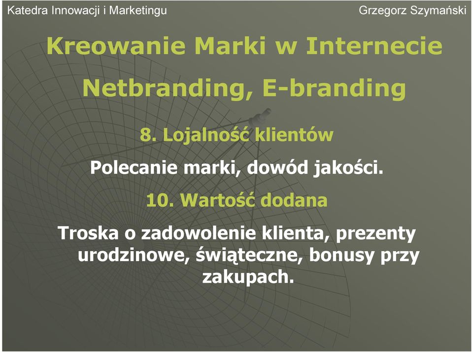 10. Wartość dodana Troska o zadowolenie klienta,