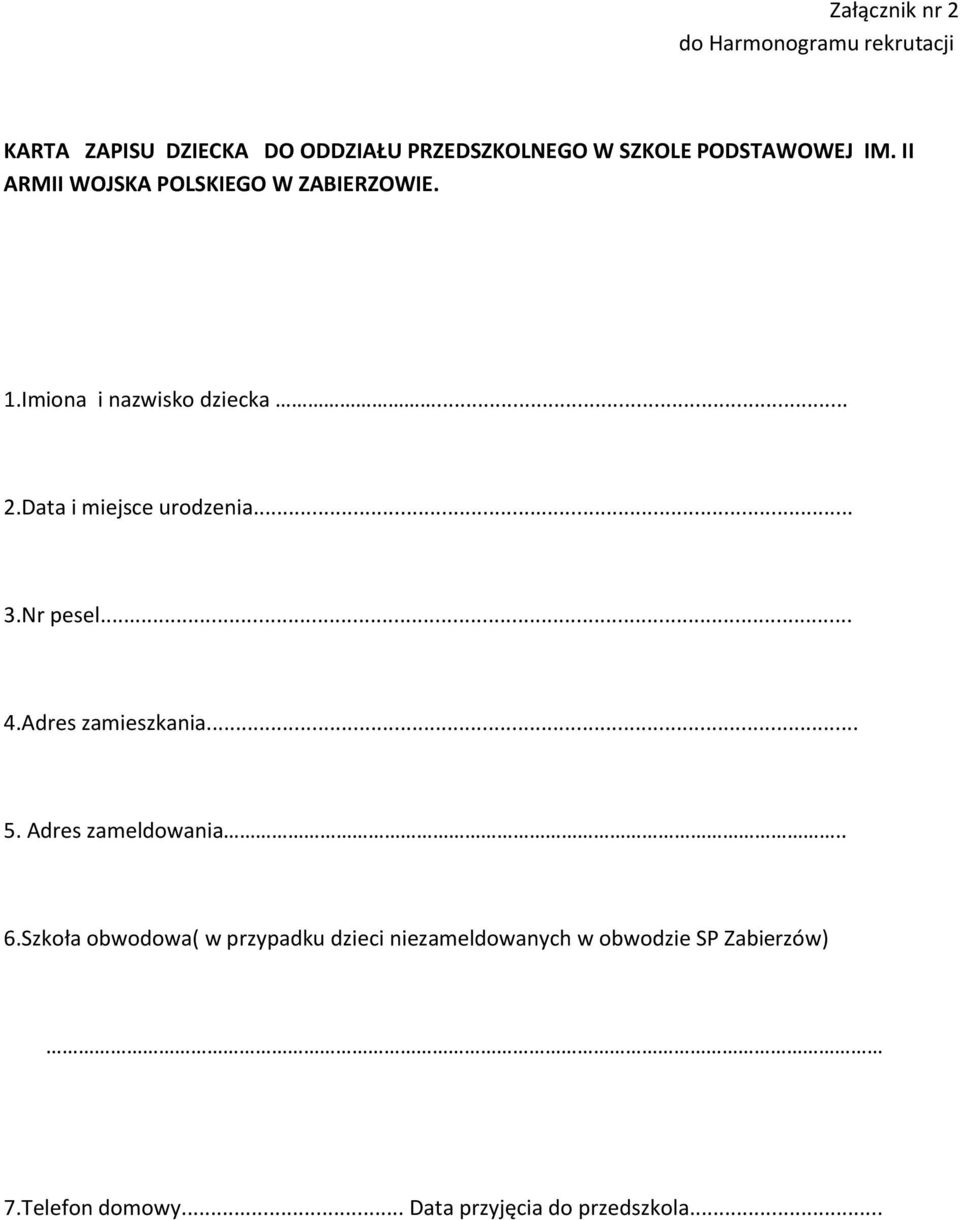 Data i miejsce urodzenia... 3.Nr pesel... 4.Adres zamieszkania... 5. Adres zameldowania.. 6.