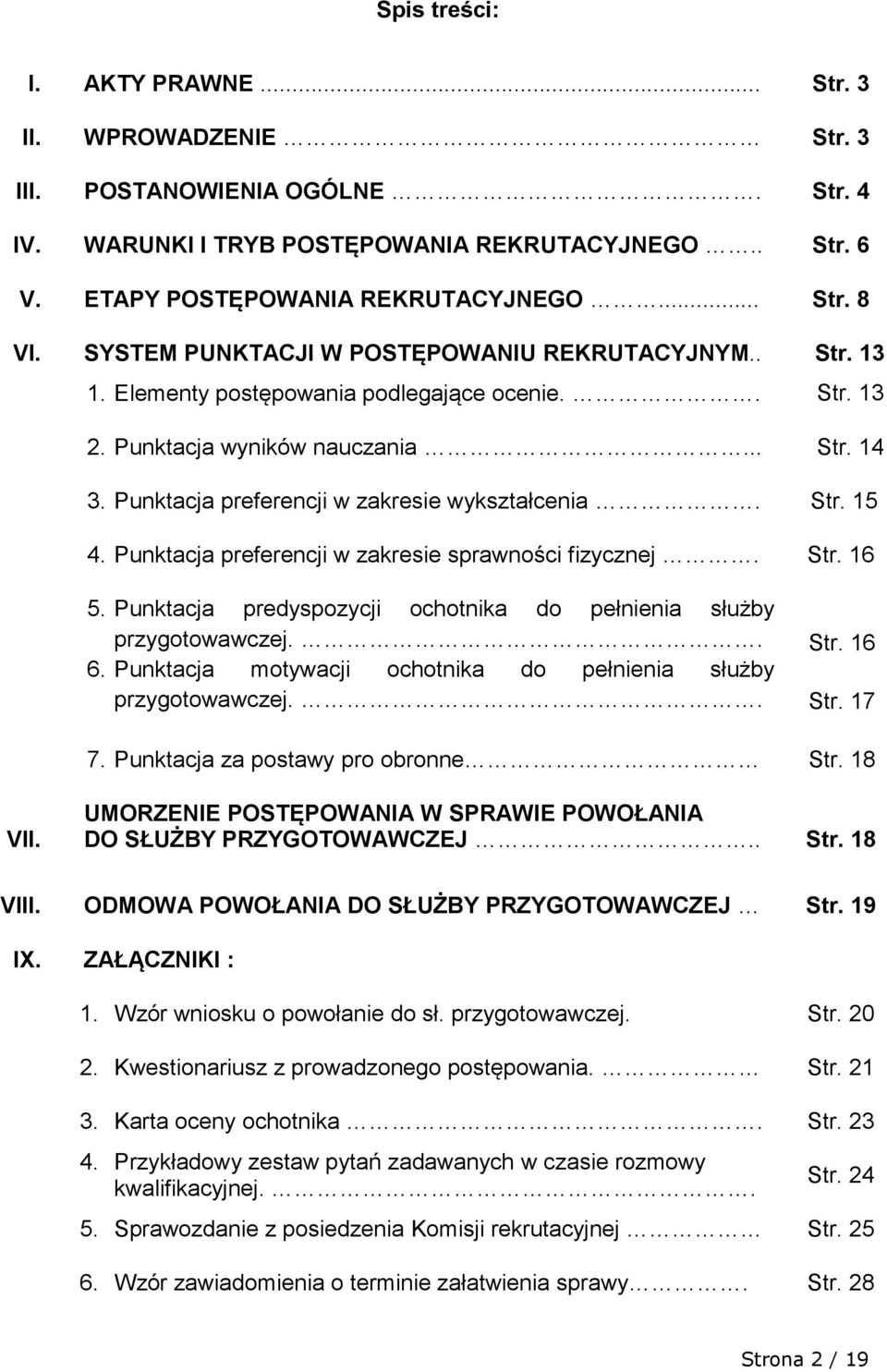 Punktacja preferencji w zakresie wykształcenia. Str. 15 4. Punktacja preferencji w zakresie sprawności fizycznej. Str. 16 5. Punktacja predyspozycji ochotnika do pełnienia służby przygotowawczej.. Str. 16 6.