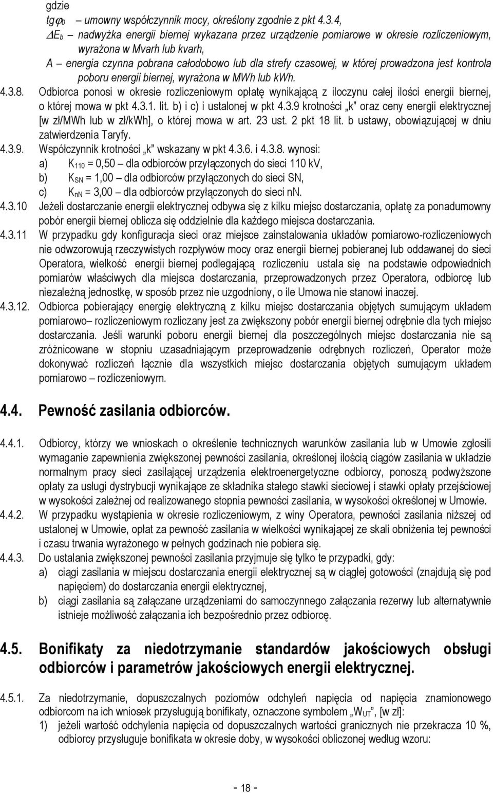 prowadzona jest kontrola poboru energii biernej, wyraŝona w MWh lub kwh. 4.3.8.