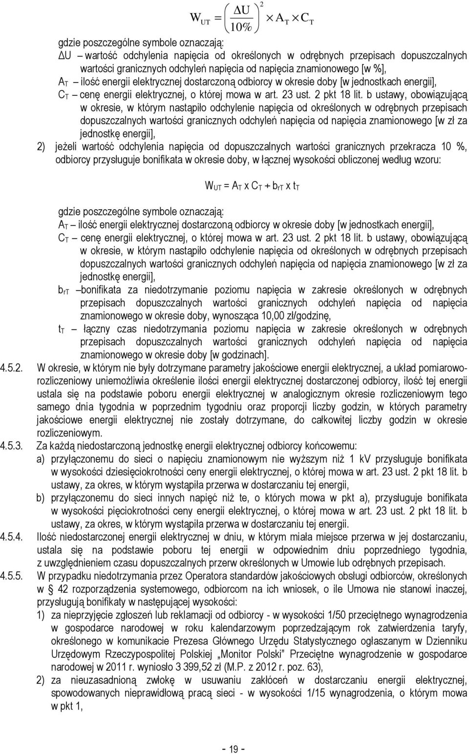 b ustawy, obowiązującą w okresie, w którym nastąpiło odchylenie napięcia od określonych w odrębnych przepisach dopuszczalnych wartości granicznych odchyleń napięcia od napięcia znamionowego [w zł za