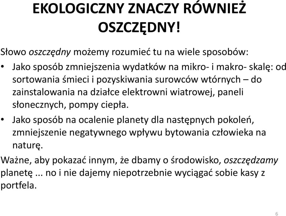 pozyskiwania surowców wtórnych do zainstalowania na działce elektrowni wiatrowej, paneli słonecznych, pompy ciepła.