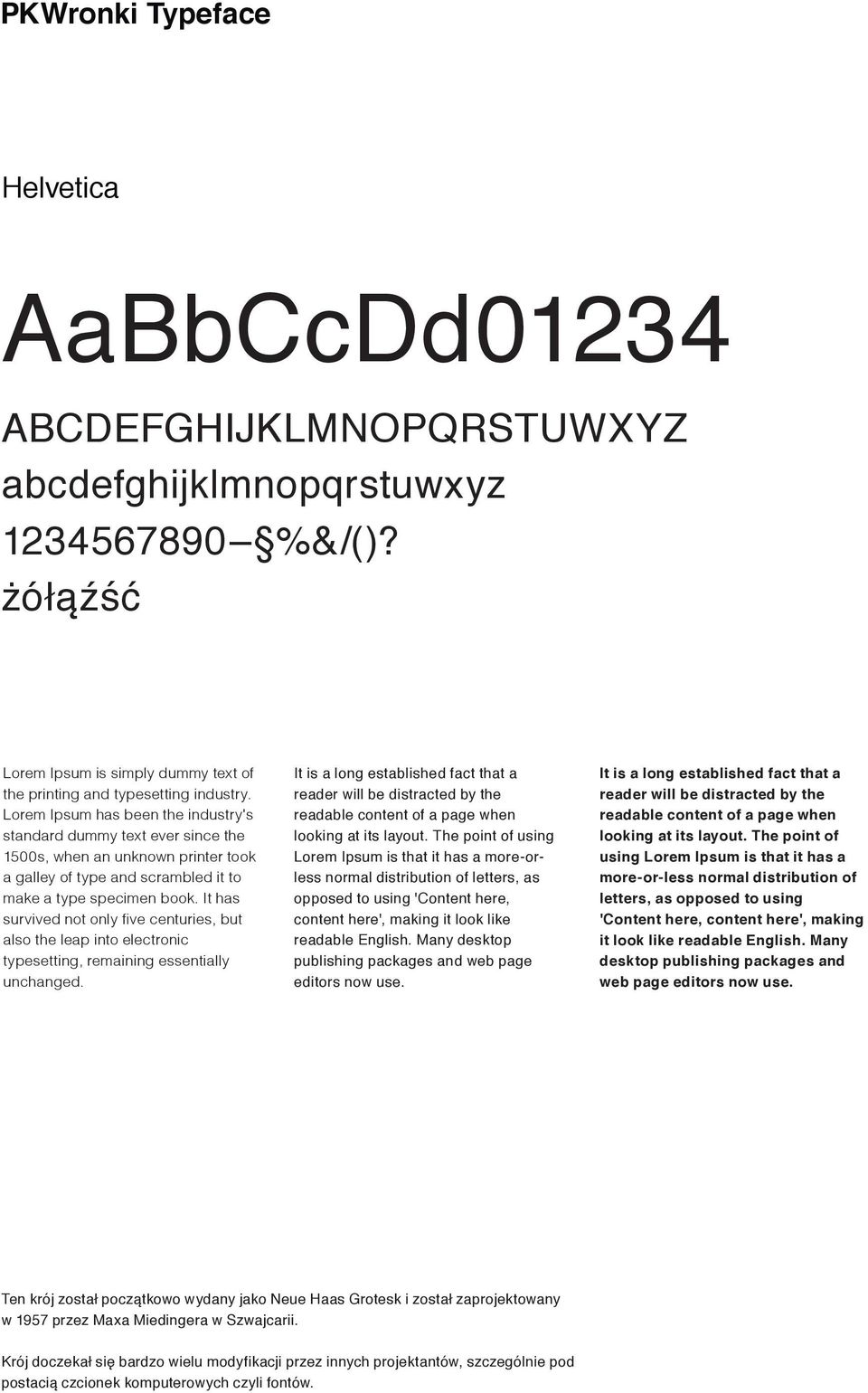 It hs survived not only five centuries, but lso the lep into electronic typesetting, remining essentilly unchnged.