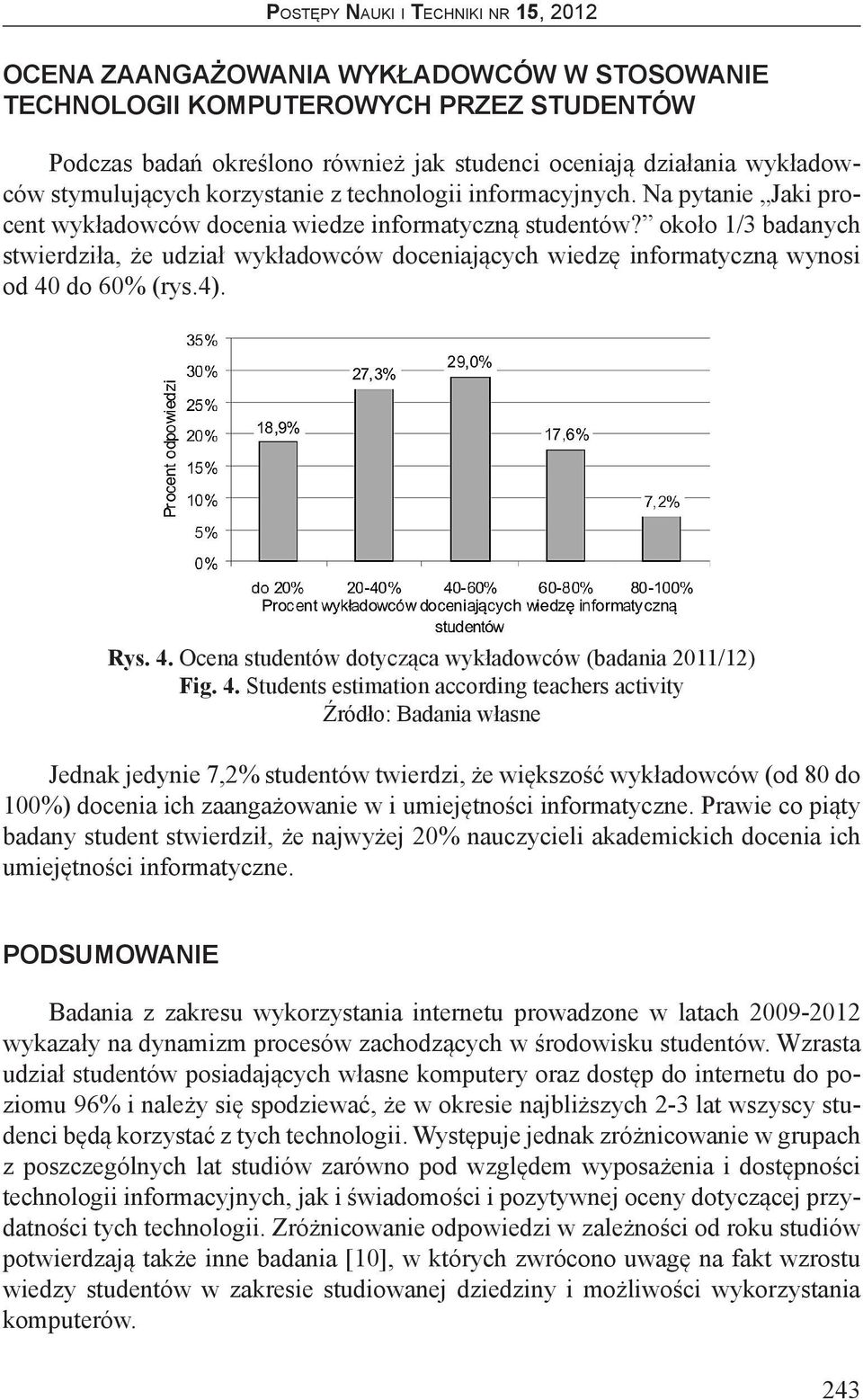 około 1/3 badanych stwierdziła, że udział wykładowców doceniających wiedzę informatyczną wynosi od 40