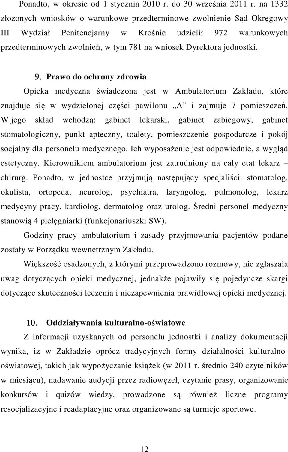 jednostki. 9. Prawo do ochrony zdrowia Opieka medyczna świadczona jest w Ambulatorium Zakładu, które znajduje się w wydzielonej części pawilonu A i zajmuje 7 pomieszczeń.