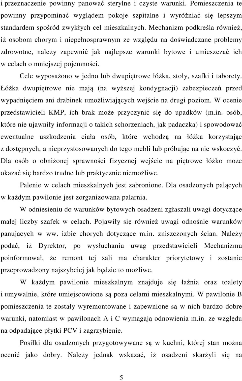 pojemności. Cele wyposażono w jedno lub dwupiętrowe łóżka, stoły, szafki i taborety.