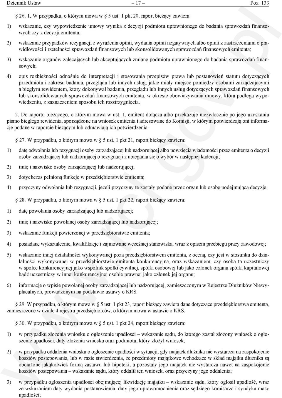 rezygnacji z wyrażenia opinii, wydania opinii negatywnych albo opinii z zastrzeżeniami o prawidłowości i rzetelności sprawozdań finansowych lub skonsolidowanych sprawozdań finansowych emitenta; 3)