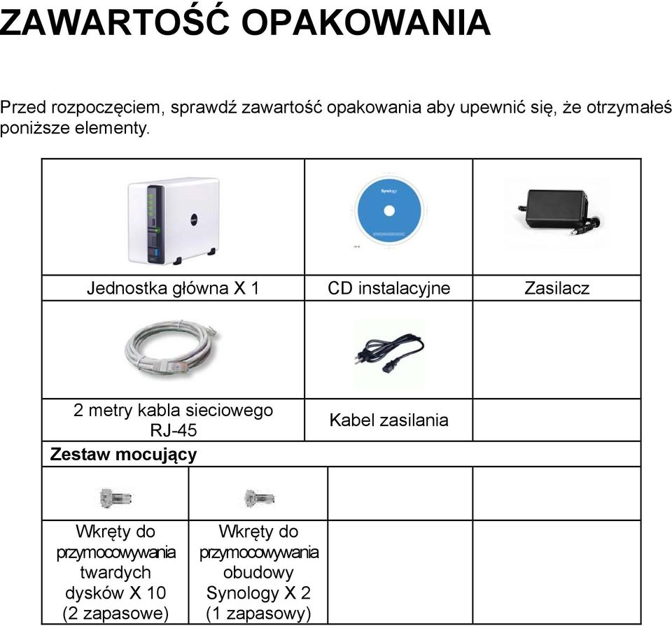 Jednostka główna X 1 CD instalacyjne Zasilacz 2 metry kabla sieciowego RJ-45 Zestaw