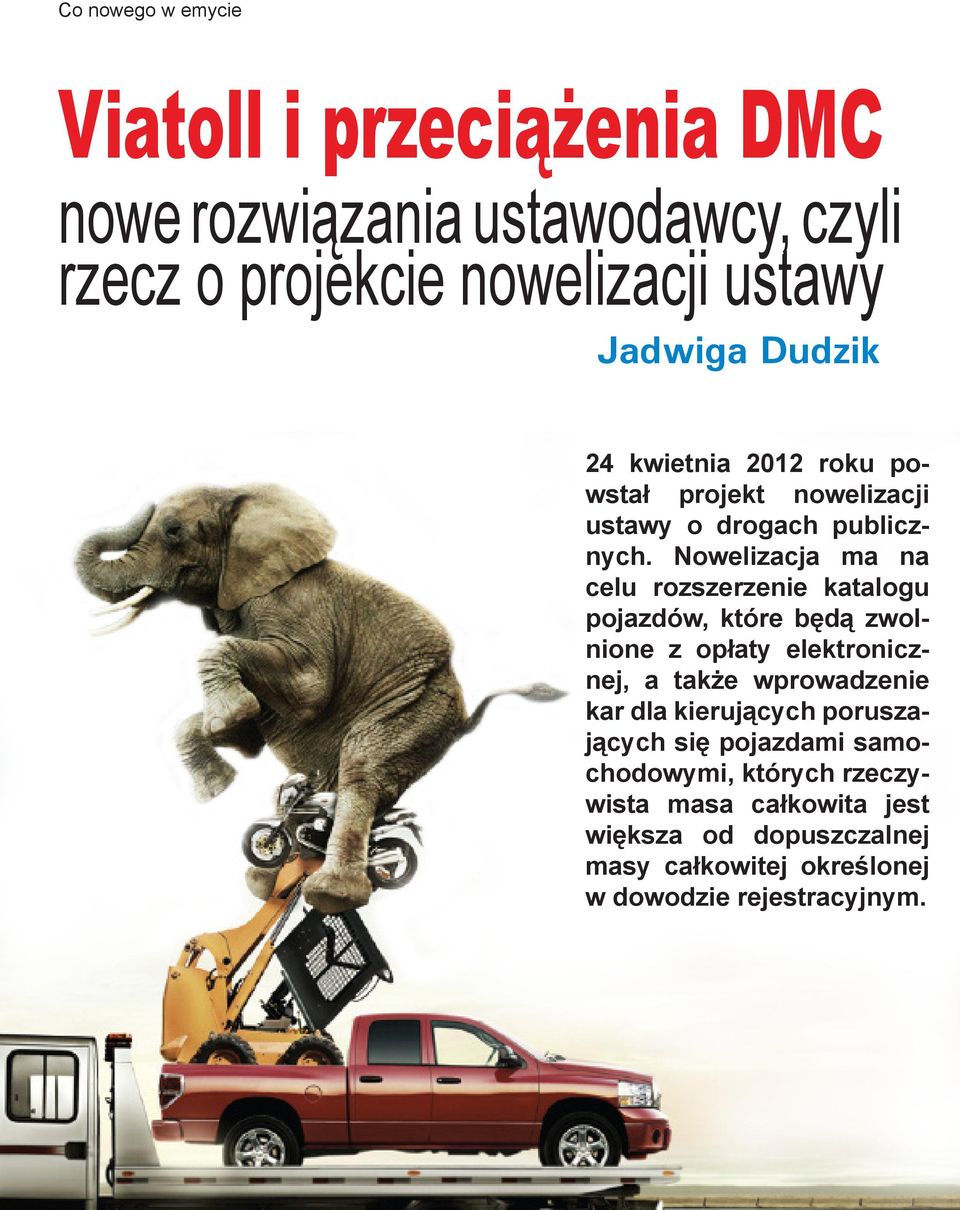 Nowelizacja ma na celu rozszerzenie katalogu pojazdów, które będą zwolnione z opłaty elektronicznej, a także wprowadzenie kar dla