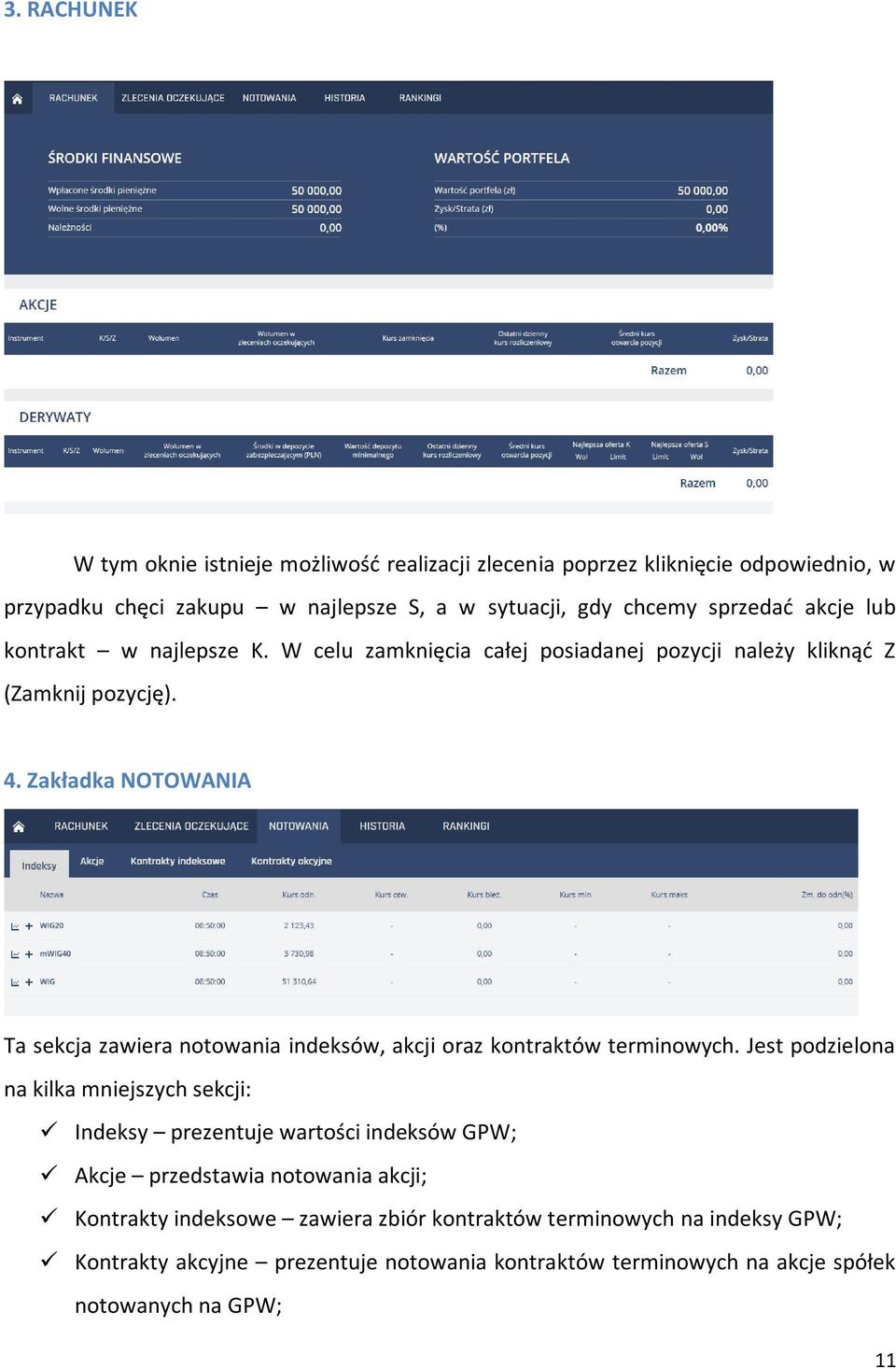 Zakładka NOTOWANIA Ta sekcja zawiera notowania indeksów, akcji oraz kontraktów terminowych.