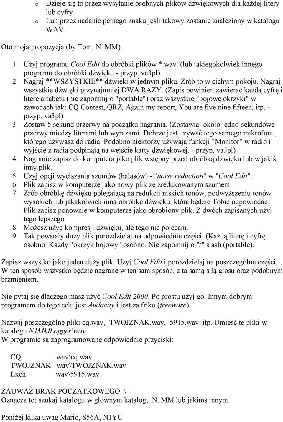 Nagraj **WSZYSTKIE** dźwięki w jednym pliku. Zrób to w cichym pokoju. Nagraj wszystkie dźwięki przynajmniej DWA RAZY.