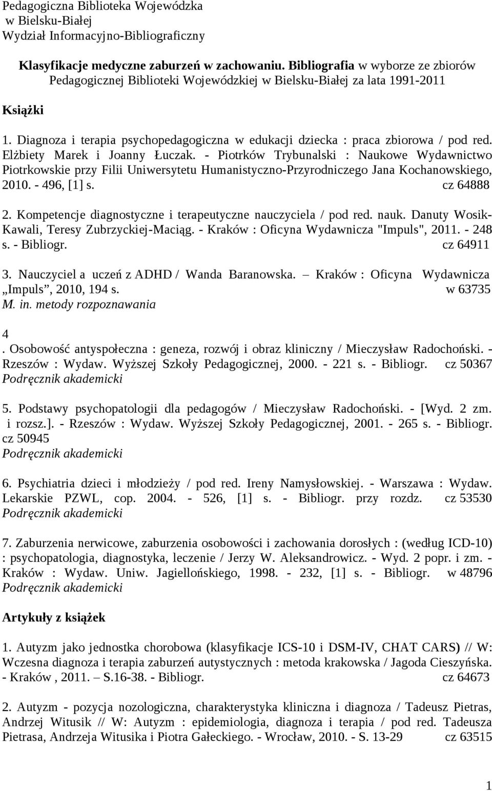 Diagnoza i terapia psychopedagogiczna w edukacji dziecka : praca zbiorowa / pod red. Elżbiety Marek i Joanny Łuczak.