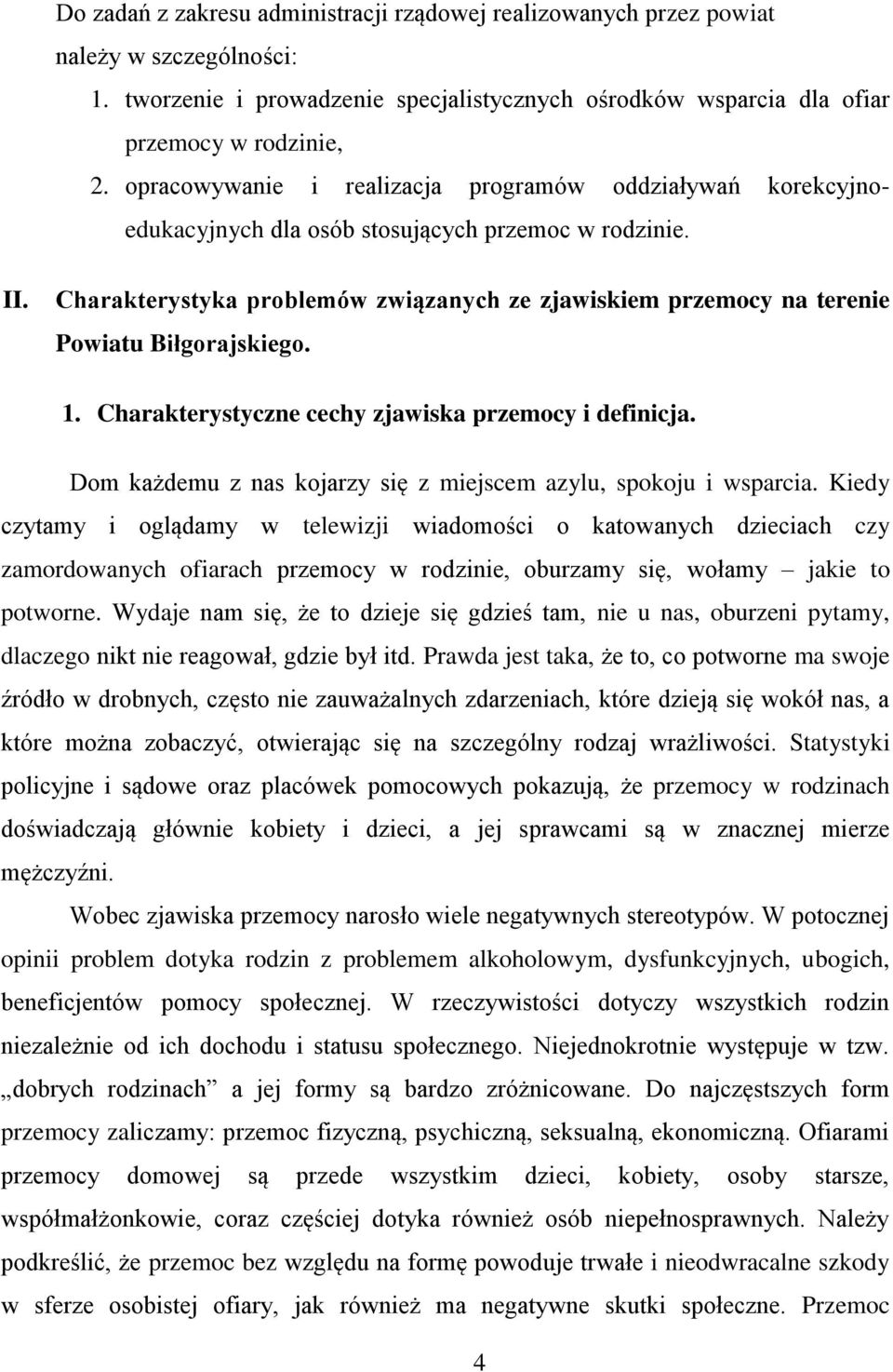 Charakterystyka problemów związanych ze zjawiskiem przemocy na terenie Powiatu Biłgorajskiego. 1. Charakterystyczne cechy zjawiska przemocy i definicja.