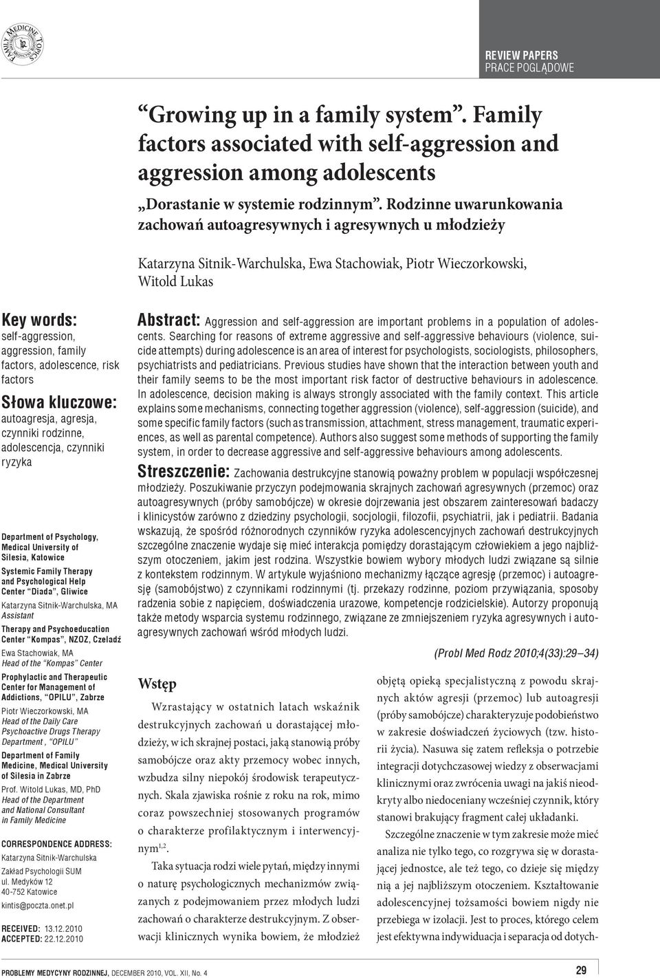 factors, adolescence, risk factors Słowa kluczowe: autoagresja, agresja, czynniki rodzinne, adolescencja, czynniki ryzyka Department of Psychology, Medical University of Silesia, Katowice Systemic