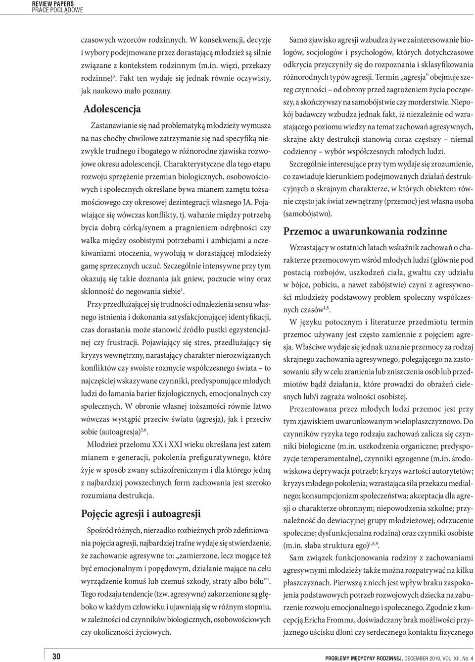 Adolescencja Zastanawianie się nad problematyką młodzieży wymusza na nas choćby chwilowe zatrzymanie się nad specyfiką niezwykle trudnego i bogatego w różnorodne zjawiska rozwojowe okresu