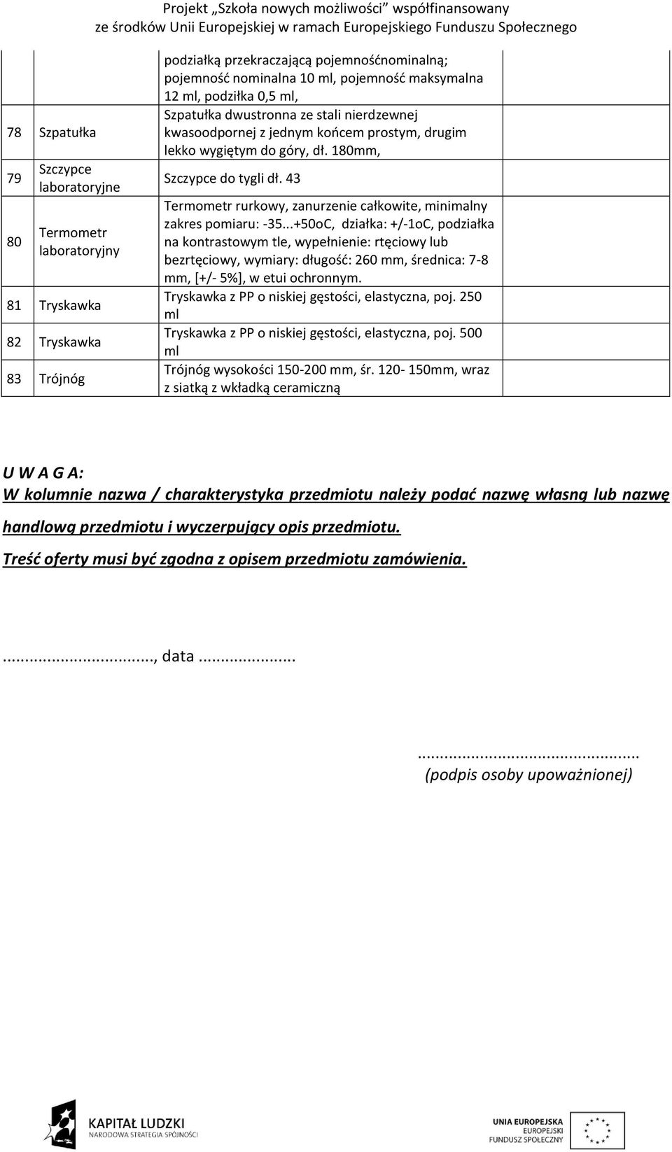 43 Termometr rurkowy, zanurzenie całkowite, minimalny zakres pomiaru: -35.