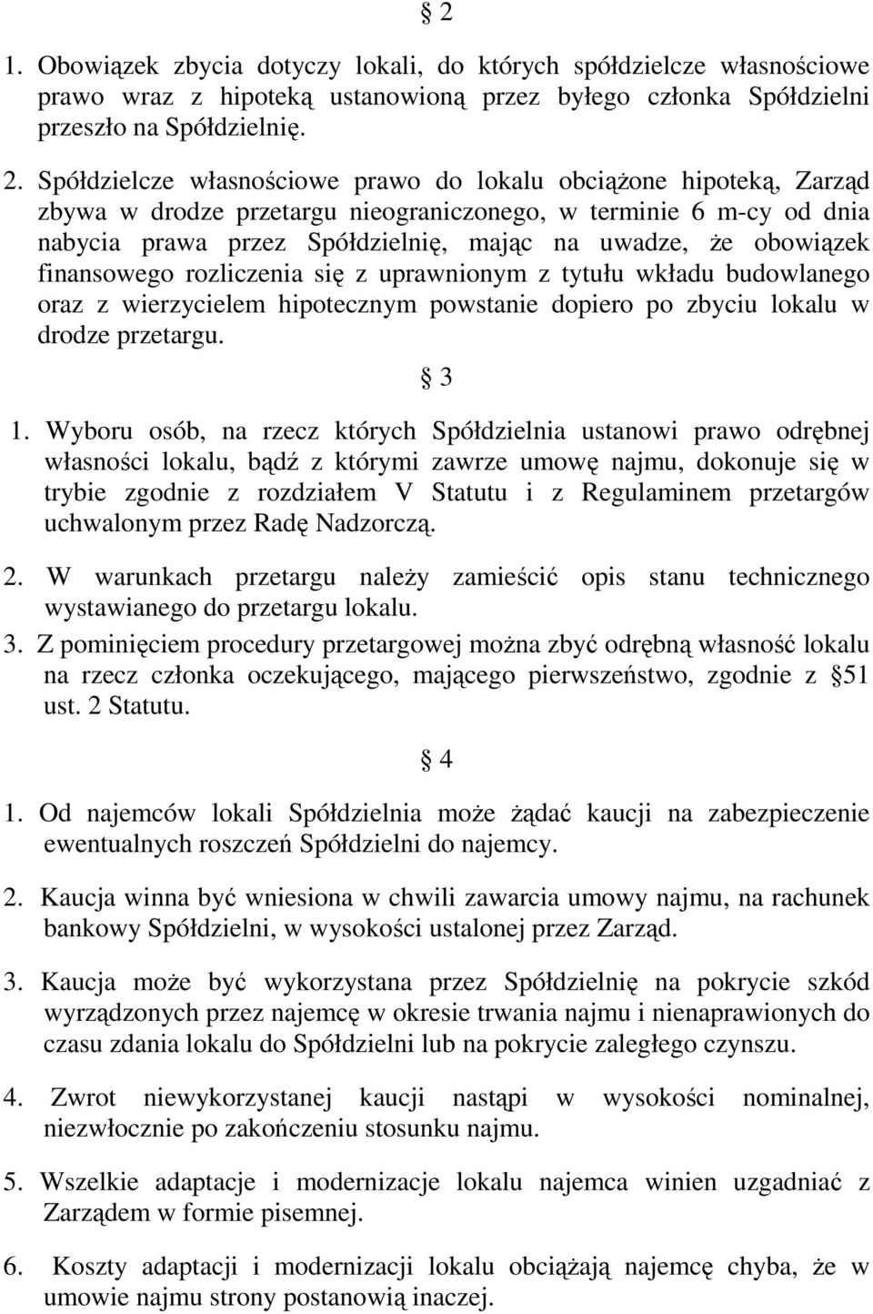 obowiązek finansowego rozliczenia się z uprawnionym z tytułu wkładu budowlanego oraz z wierzycielem hipotecznym powstanie dopiero po zbyciu lokalu w drodze przetargu. 3 1.