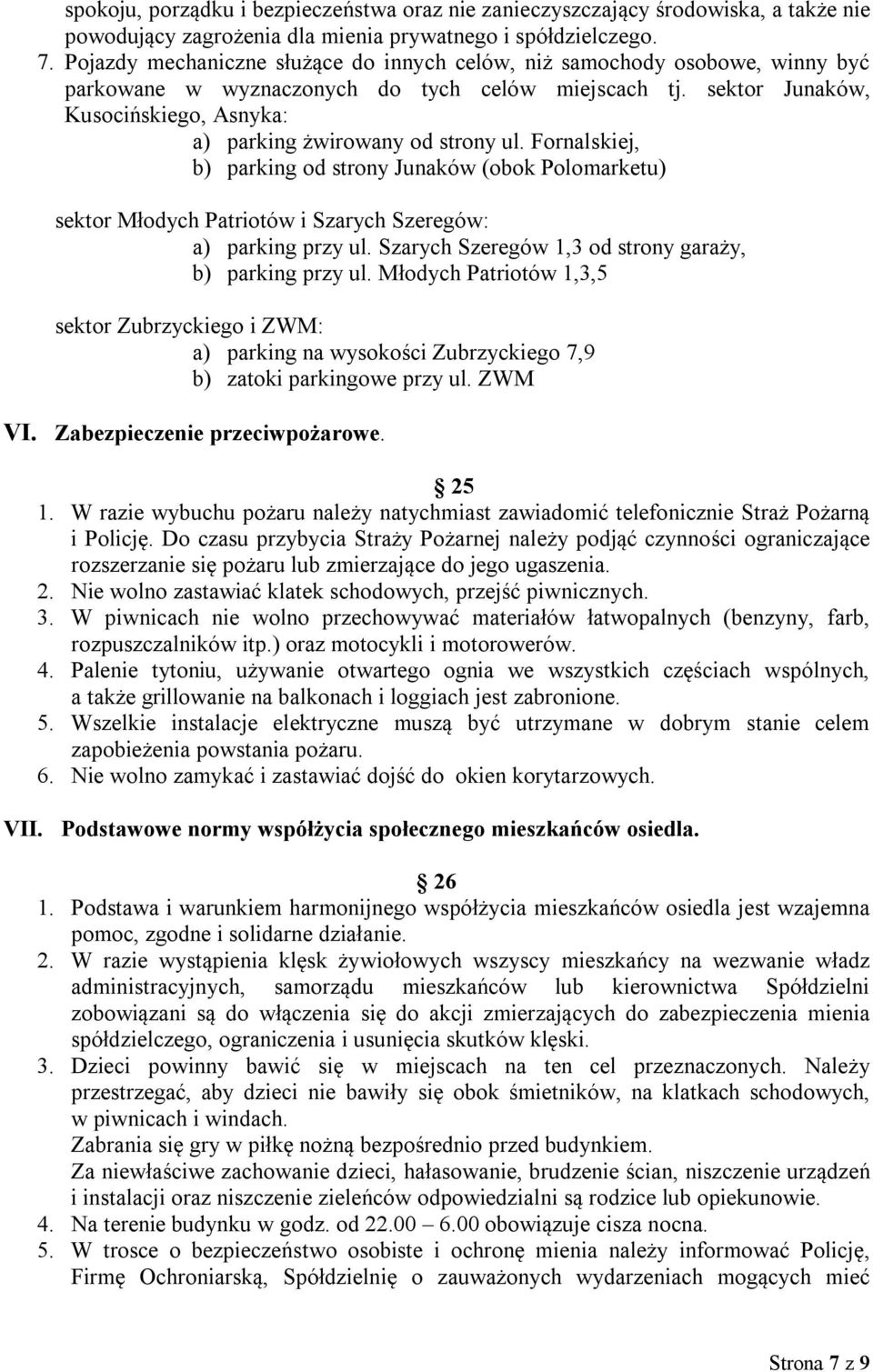 sektor Junaków, Kusocińskiego, Asnyka: a) parking żwirowany od strony ul. Fornalskiej, b) parking od strony Junaków (obok Polomarketu) sektor Młodych Patriotów i Szarych Szeregów: a) parking przy ul.