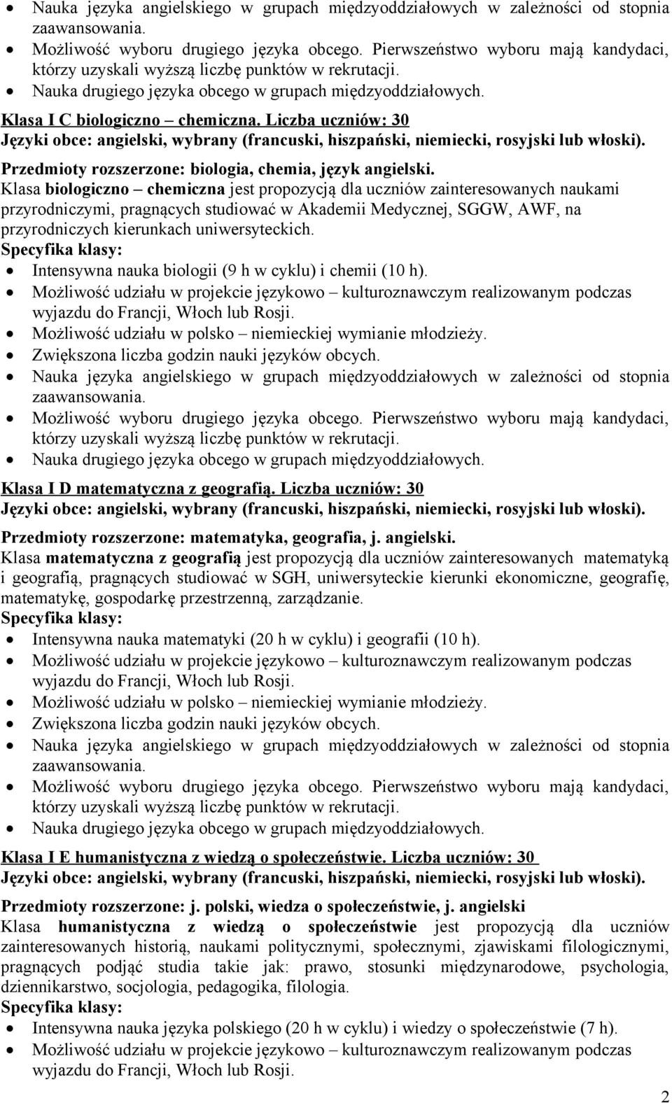 Liczba uczniów: 30 Przedmioty rozszerzone: biologia, chemia, język angielski.