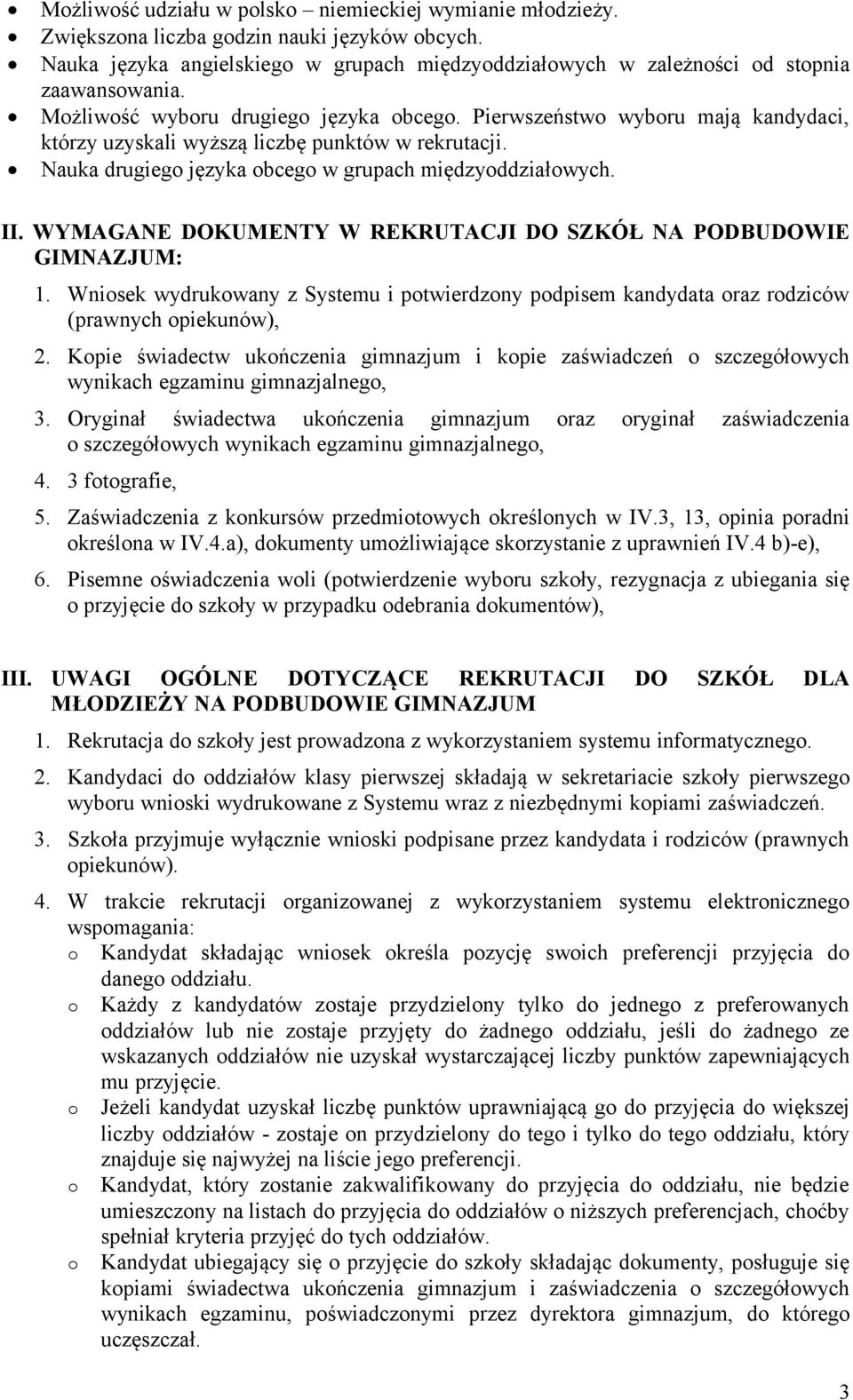 Pierwszeństwo wyboru mają kandydaci, Nauka drugiego języka obcego w grupach międzyoddziałowych. II. WYMAGANE DOKUMENTY W REKRUTACJI DO SZKÓŁ NA PODBUDOWIE GIMNAZJUM: 1.